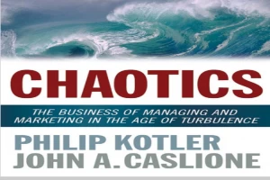 Chaotics: The Business of Managing and Marketing in the Age of Turbulence